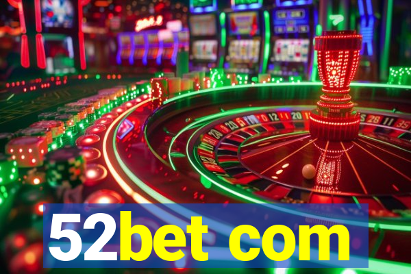 52bet com